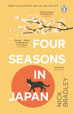 Four Seasons in Japan: A Big-Hearted Book-Within-A-Book about Finding Purpose and Belonging, Perfect for Fans of Matt Haig's the Midnight Library by Bradley, Nick