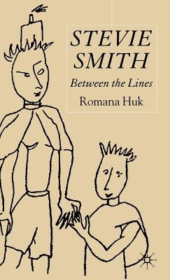 Stevie Smith: Between the Lines by Huk, R.