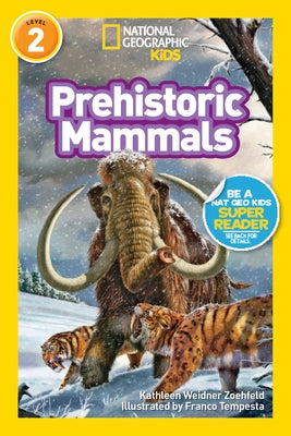 Prehistoric Mammals (National Geographic Kids Readers, Level 2) by Zoehfeld, Kathleen Weidner