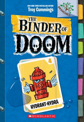 Hydrant-Hydra: A Branches Book (the Binder of Doom #4): Volume 4 by Cummings, Troy