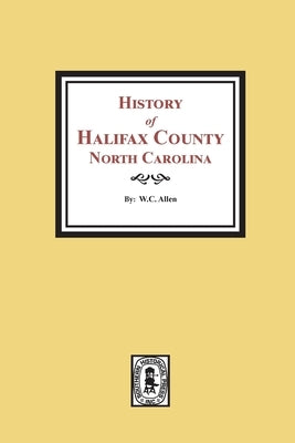 History of Halifax County, North Carolina by Allen, W. C.