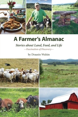 A Farmer's Almanac: Stories about Land, Food, and Life by Wulsin, Drausin