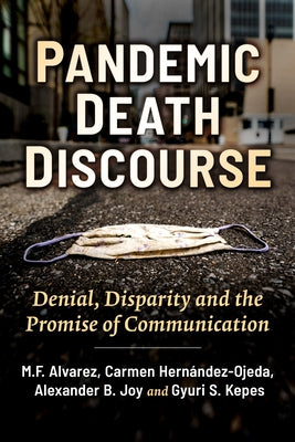 Pandemic Death Discourse: Denial, Disparity and the Promise of Communication by Alvarez, M. F.