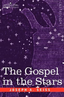 The Gospel in the Stars by Seiss, Joseph a.