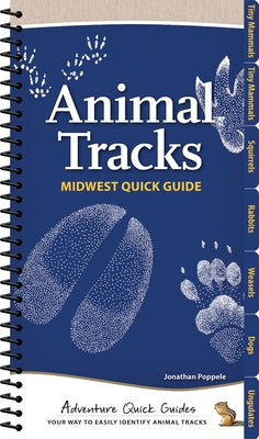 Animal Tracks of the Midwest: Your Way to Easily Identify Animal Tracks by Poppele, Jonathan