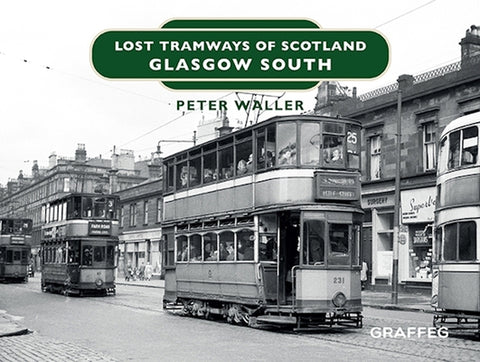 Lost Tramways of Scotland: Glasgow South by Waller, Peter