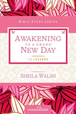 Awakening to a Grand New Day by Women of Faith