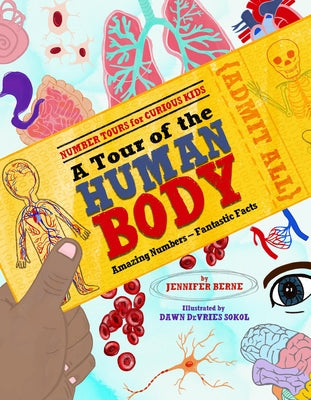 A Tour of the Human Body: Amazing Numbers--Fantastic Facts by Berne, Jennifer