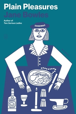 Plain Pleasures: Stories by Bowles, Jane