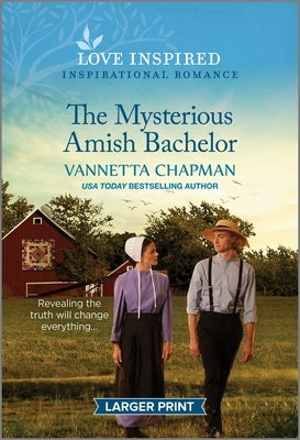 The Mysterious Amish Bachelor: An Uplifting Inspirational Romance by Chapman, Vannetta