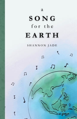A Song for the Earth by Jade, Shannon