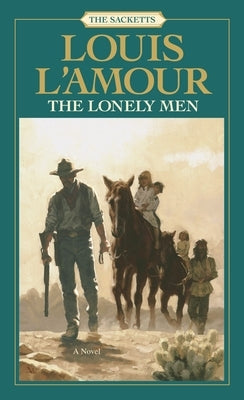 The Lonely Men: The Sacketts by L'Amour, Louis
