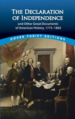 The Declaration of Independence and Other Great Documents of American History: 1775-1865 by Grafton, John