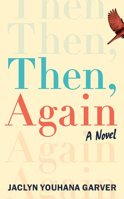 Then, Again by Garver, Jaclyn Youhana