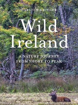 Wild Ireland: A Nature Journey from Shore to Peak by Krieger, Carsten