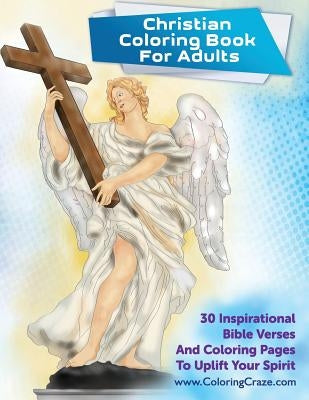 Christian Coloring Book For Adults: 30 Inspirational Bible Verses And Coloring Pages To Uplift Your Spirit by Coloringcraze