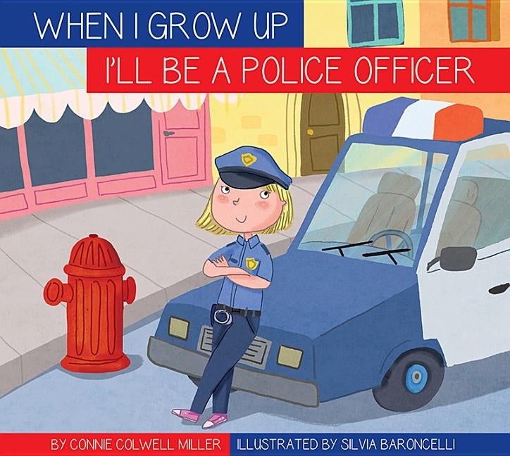 I'll Be a Police Officer by Miller, Connie Colwell