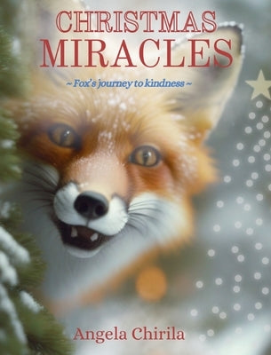 Christmas Miracles: Fox's Journey To Kindness by Chirila, Angela