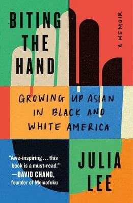 Biting the Hand: Growing Up Asian in Black and White America by Lee, Julia