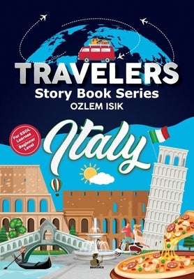 Italy - Travelers Story Book Series by Isik, Ozlem