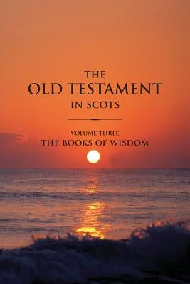 The Old Testament in Scots Volume Three: The Books of Wisdom by Falconer, Gavin