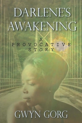 Darlene's Awakening: A Provocative Story by Gorg, Gwyndolin
