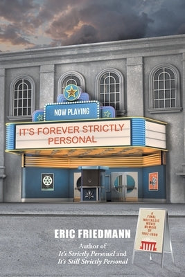It's Forever Strictly Personal: A Final Nostalgic Movie Memoir of 1992-1999 by Friedmann, Eric