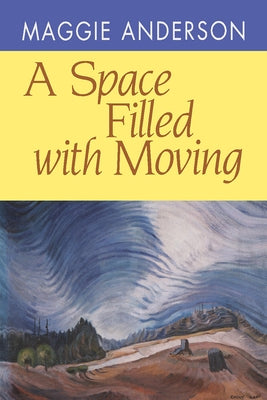 A Space Filled with Moving by Anderson, Maggie