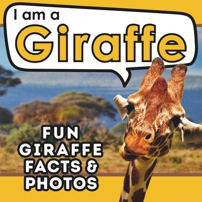 I am a Giraffe: A Children's Book with Fun and Educational Animal Facts with Real Photos! by Brains, Active
