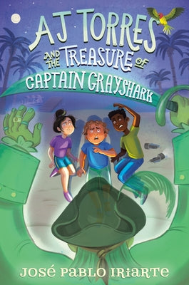 Aj Torres and the Treasure of Captain Grayshark by Iriarte, Jos&#195;&#169; Pablo