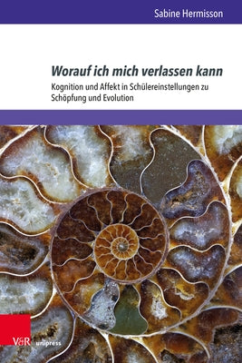 Worauf Ich Mich Verlassen Kann: Kognition Und Affekt in Schulereinstellungen Zu Schopfung Und Evolution by Hermisson, Sabine