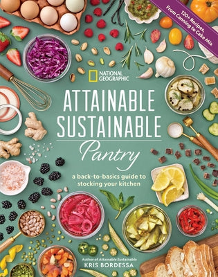 Attainable Sustainable Pantry: A Back-To-Basics Guide to Stocking Your Kitchen by Bordessa, Kris