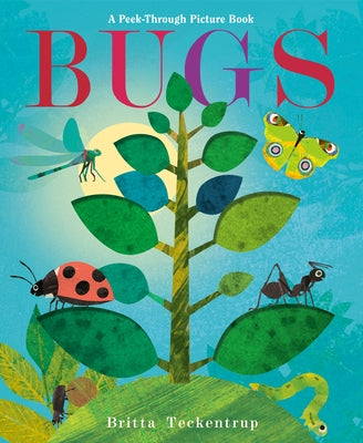 Bugs: A Peek-Through Picture Book by Teckentrup, Britta