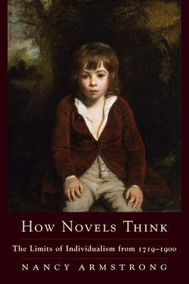 How Novels Think: The Limits of Individualism from 1719-1900 by Armstrong, Nancy