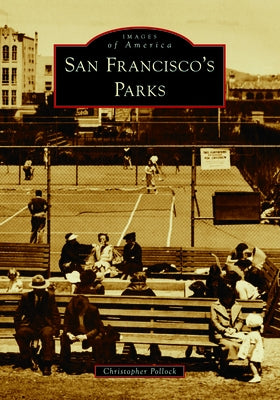 San Francisco's Parks by Pollock, Christopher