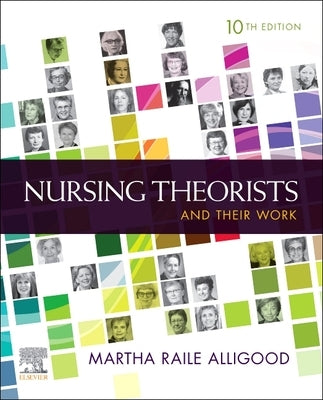 Nursing Theorists and Their Work by Alligood, Martha Raile