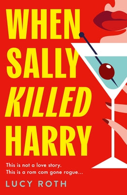 When Sally Killed Harry by Roth, Lucy