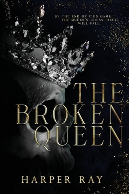 The Broken Queen by Ray, Harper