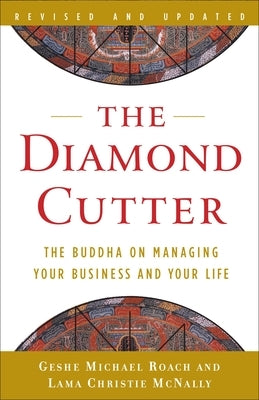 The Diamond Cutter: The Buddha on Managing Your Business and Your Life by Roach, Geshe Michael
