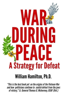 War During Peace: A Strategy for Defeat by Hamilton, William A.