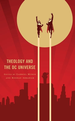 Theology and the DC Universe by McKee, Gabriel