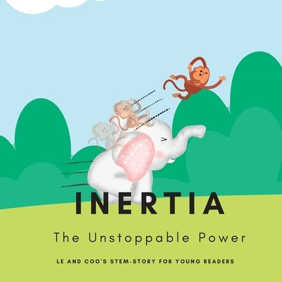 Inertia - The Unstoppable Power: A STEM Story for Young Readers (Perfect book to inspire child's curiosity about science at very young age) by Mohanty, Shiva S.