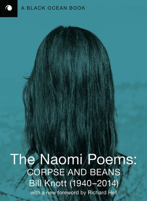 The Naomi Poems: Corpse and Beans by Knott, Bill