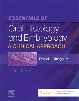 Essentials of Oral Histology and Embryology: A Clinical Approach by Chiego Jr, Daniel J.