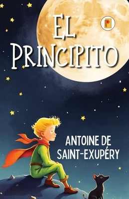 El Principito (Spanish edition) by Saint-Exup?ry, Antoine de