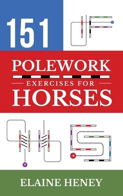 151 Polework Exercises for Horses by Heney, Elaine