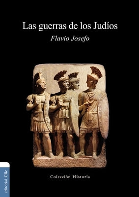 Las Guerras de Los Judíos = The Wars of the Jews by Josefo, Flavio