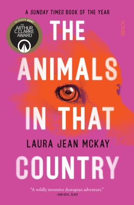 The Animals in That Country: Winner of the Arthur C. Clarke Award by McKay, Laura Jean