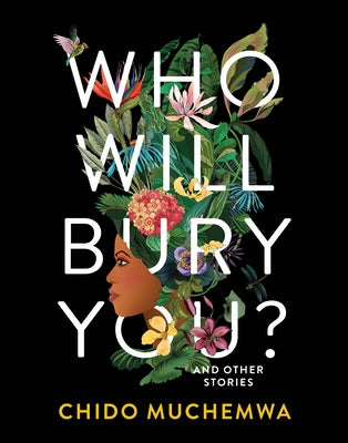 Who Will Bury You?: And Other Stories by Muchemwa, Chido