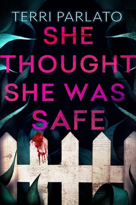 She Thought She Was Safe by Parlato, Terri